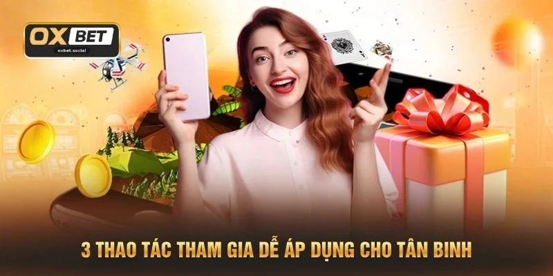 3 thao tác tham gia dễ áp dụng cho tân binh