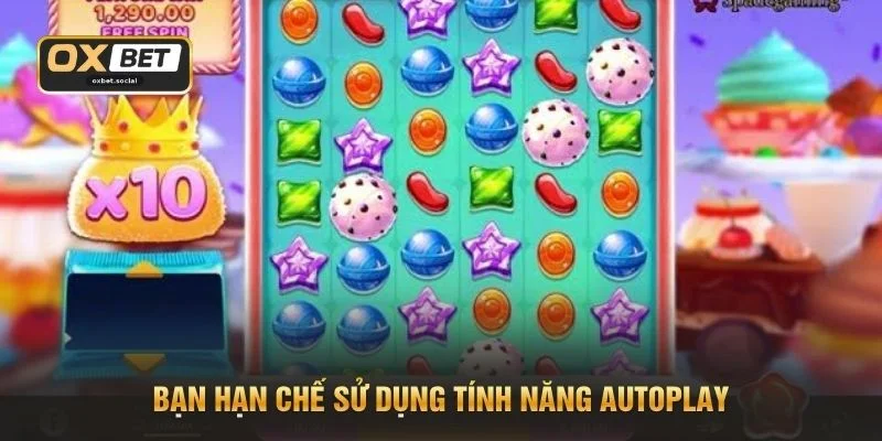 Bạn hạn chế sử dụng tính năng Autoplay