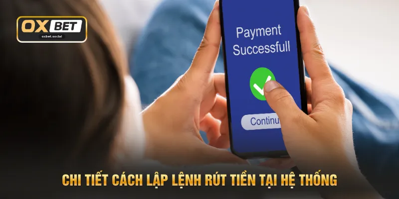 Chi tiết cách lập lệnh rút tiền tại hệ thống