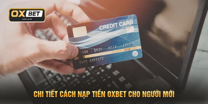 Chi tiết cách nạp tiền OXBET cho người mới