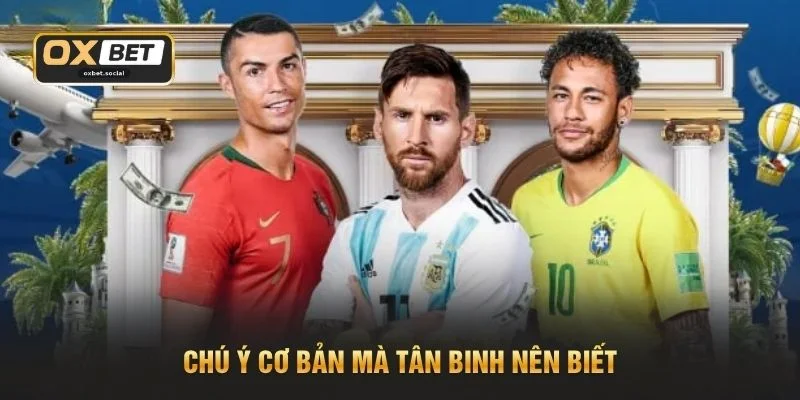 Chú ý cơ bản mà tân binh nên biết