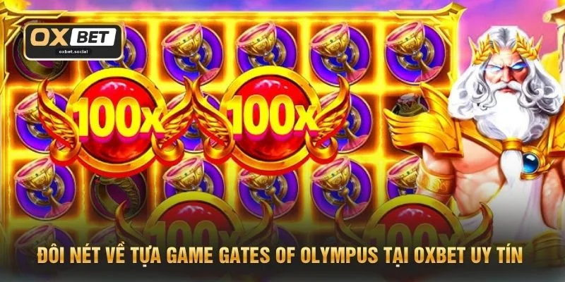 Đôi nét về tựa game Gates of Olympus tại OXBET uy tín