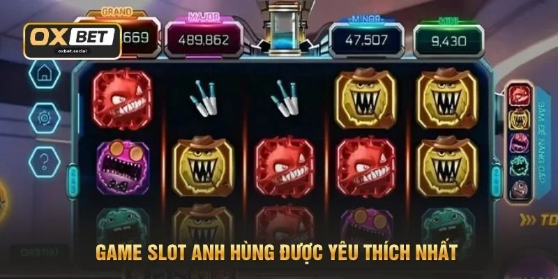Game slot Anh Hùng được yêu thích nhất