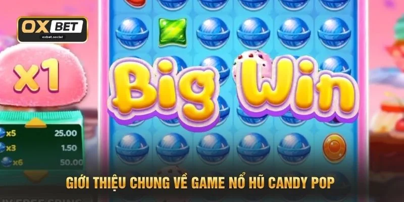 Giới thiệu chung về game nổ hũ Candy Pop
