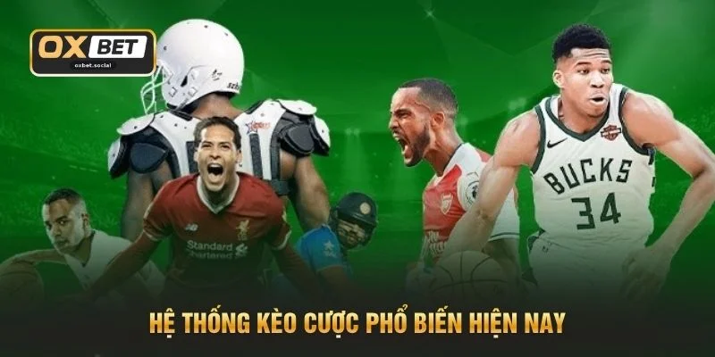 Hệ thống kèo cược phổ biến hiện nay