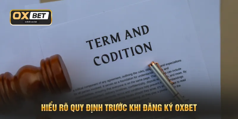Hiểu rõ quy định trước khi đăng ký OXBET