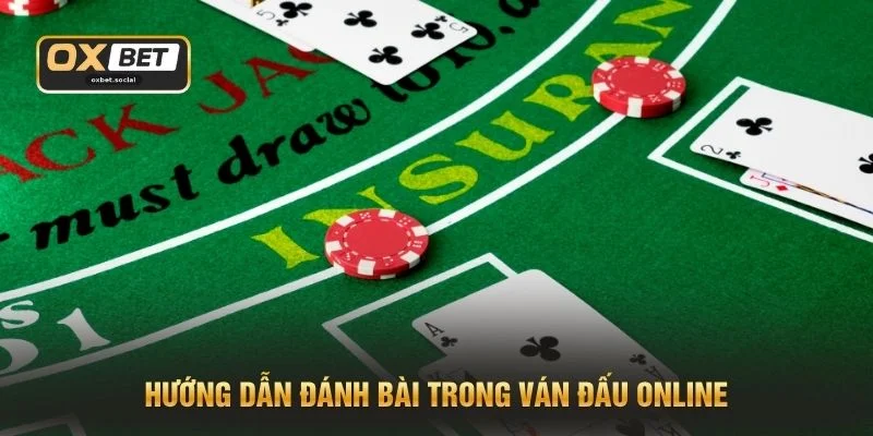 Hướng dẫn đánh bài trong ván đấu online