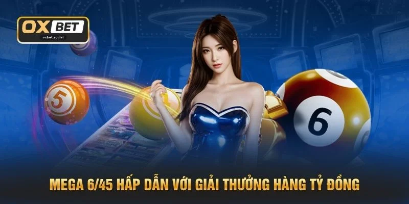 Mega 6/45 hấp dẫn với giải thưởng hàng tỷ đồng