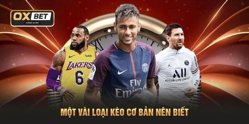 Một vài loại kèo cơ bản nên biết