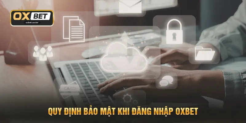 Quy định bảo mật khi đăng nhập OXBET