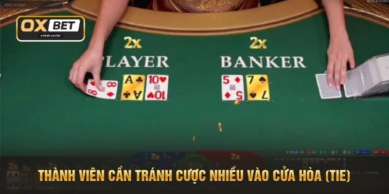 Thành viên cần tránh cược nhiều vào cửa Hòa (Tie)